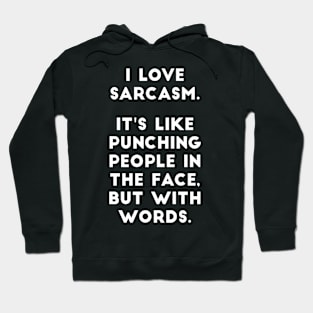 I Love Sarcasm Hoodie